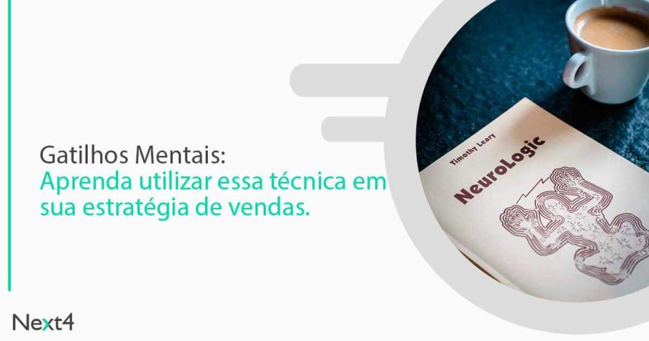 Gatilhos mentais: Veja os principais para utilizar em uma estratégia de vendas.