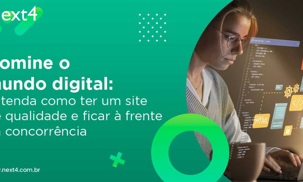 Domine o mundo digital: entenda como ter um site de qualidade e ficar à frente da concorrência